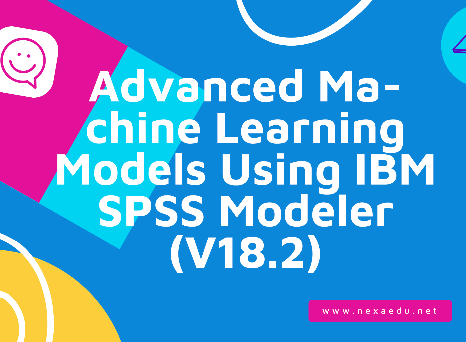 Advanced Machine Learning Models Using IBM SPSS Modeler (V18.2)